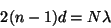 \begin{displaymath}2(n-1)d=N\lambda \end{displaymath}